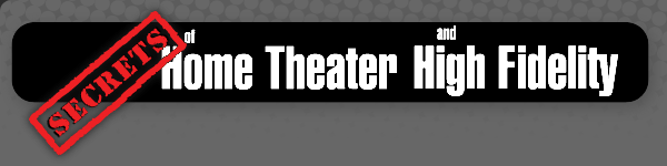 Secrets of Home Theater and High Fidelity